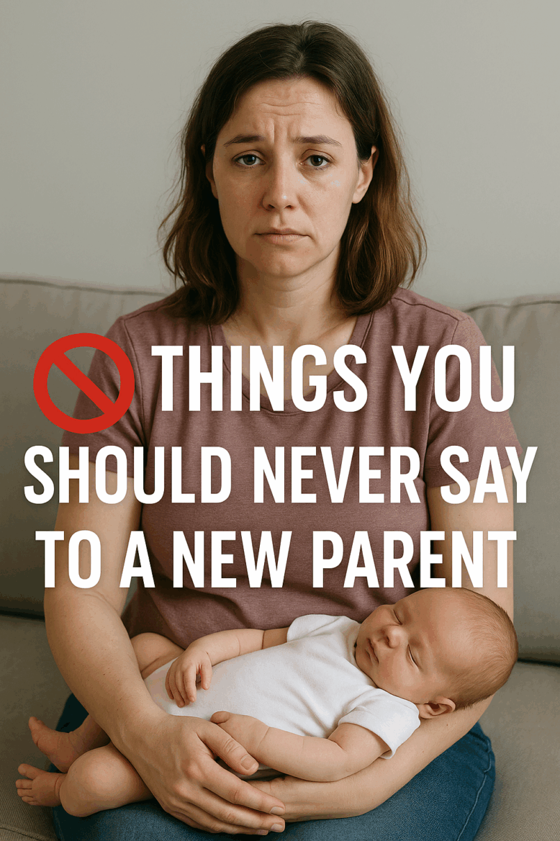 things you should never say to a new parent, what not to say to new parents, phrases to avoid with new moms, things never to tell new dads, hurtful things people say to new parents, how to support new parents with words, parenting advice for friends and family, emotional support for new moms, respectful ways to talk to new parents, language to avoid around first-time parents, helpful things to say to new parents, why words matter for new parents, insensitive comments to avoid for new parents, what not to ask new parents, parenting etiquette for visitors, dos and don'ts for talking to new parents, supportive language for postpartum moms, communication tips for relatives of new parents, mistakes people make talking to new parents, how to be kind to new parents with your words
