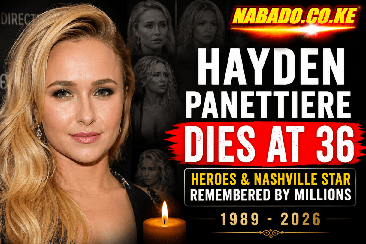 Hayden Panettiere, Hayden Panettiere dies, Hayden Panettiere death, Hayden Panettiere 2026, Heroes actress dies, Nashville actress dies, Hayden Panettiere age, Hayden Panettiere cause of death, Claire Bennet actress, Juliette Barnes actress, Hollywood deaths 2026, celebrity deaths 2026, Heroes star Hayden Panettiere, Nashville star Hayden Panettiere, entertainment news, Hollywood breaking news, NABADO.CO.KE